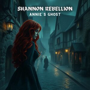 Shannon Rebellion - "Annie's Ghost"